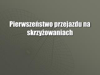 Pierwszeństwo przejazdu na skrzyżowaniach