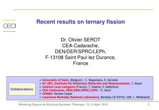 Recent results on ternary fission Dr. Olivier SEROT CEA-Cadarache, DEN/DER/SPRC/LEPh,