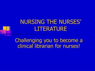 NURSING THE NURSES’ LITERATURE