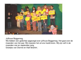 Juffrouw Boggemog. Wij hebben een gedichtje opgezegd over juffrouw Boggemog. Het gaat over de