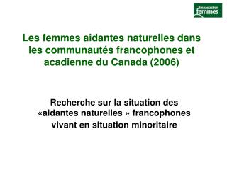 Les femmes aidantes naturelles dans les communautés francophones et acadienne du Canada (2006)