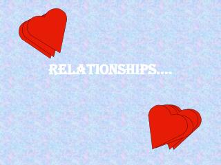 Relationships….