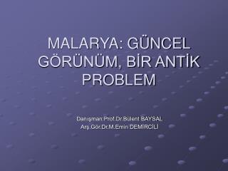 MALARYA: GÜNCEL GÖRÜNÜM, BİR ANTİK PROBLEM