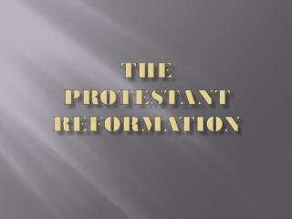 THE PROTESTANT REFORMATION