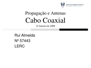 Propagação e Antenas Cabo Coaxial 23 Janeiro de 2009