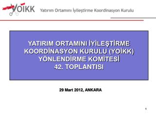 YATIRIM ORTAMINI İYİLEŞTİRME KOORDİNASYON KURULU (YOİKK) YÖNLENDİRME KOMİTESİ 42. TOPLANTISI