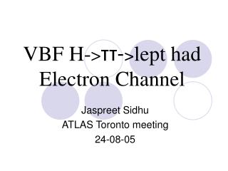 VBF H- &gt; ττ- &gt; lept had Electron Channel
