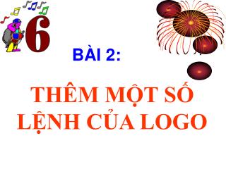 THÊM MỘT SỐ LỆNH CỦA LOGO