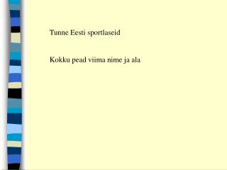 Tunne Eesti sportlaseid Kokku pead viima nime ja ala