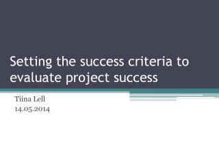 Setting the success criteria to evaluate project success