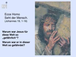 Ecce Homo Seht der Mensch. (Johannes 19, 1-16)