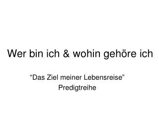 Wer bin ich &amp; wohin gehöre ich