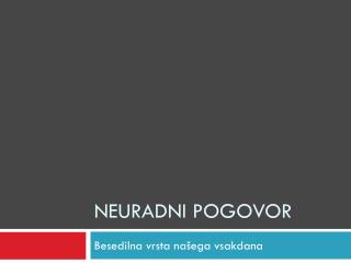 NeURADNI POGOVOR