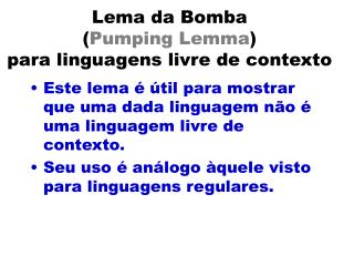 Lema da Bomba ( Pumping Lemma ) para linguagens livre de contexto