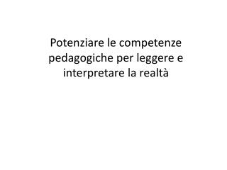 Potenziare le competenze pedagogiche per leggere e interpretare la realtà