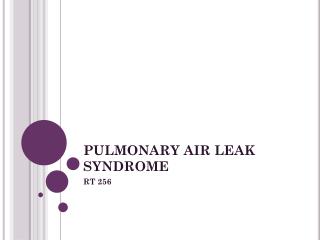 PULMONARY AIR LEAK SYNDROME