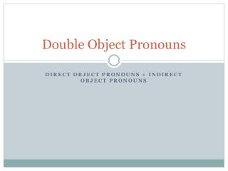 Double Object Pronouns