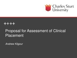 Proposal for Assessment of Clinical Placement Andrew Kilgour