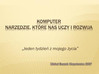 Komputer narzędzie, które nas uczy i rozwija