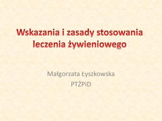 Wskazania i zasady stosowania leczenia żywieniowego