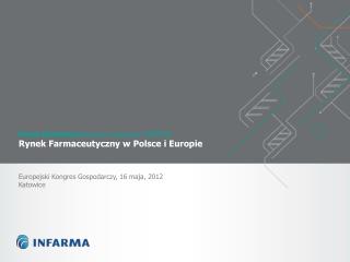 Paweł Sztwiertnia Dyrektor Generalny INFARMA Rynek Farmaceutyczny w Polsce i Europie