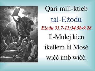 Qari mill-ktieb tal-Eżodu Eżodu 3 3 , 7-11;34,5b-9.28 Il-Mulej kien ikellem lil Mos è