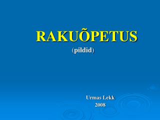 RAKUÕPETUS ( pildid ) Urmas Lekk