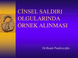 CİNSEL SALDIRI OLGULARINDA ÖRNEK ALINMASI