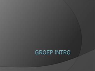 Groep intro