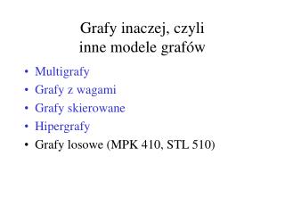 Grafy inaczej, czyli inne modele grafów