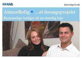 AlmenBolig + …et forsøgsprojekt Rummelige boliger til en rimelig leje