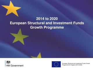 2014 to 2020 European Structural and Investment Funds Growth Programme