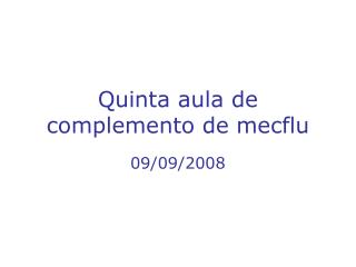 Quinta aula de complemento de mecflu