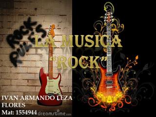 LA MUSICA “ROCK”