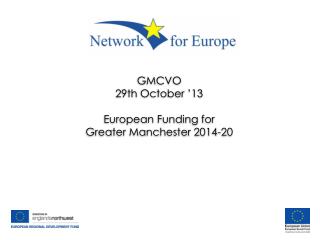 GMCVO 29th October ’13 European Funding for Greater Manchester 2014-20