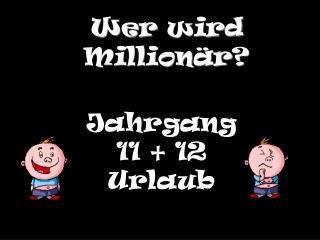 Wer wird Million är ?