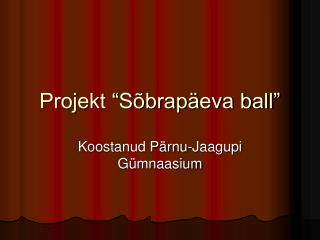 Projekt “Sõbrapäeva ball”