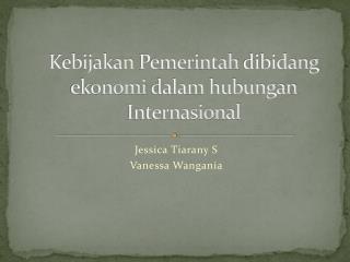 Kebijakan Pemerintah dibidang ekonomi dalam hubungan Internasional