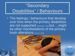 “Secondary Disabilities” / Behaviours