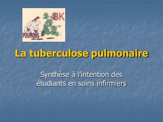 La tuberculose pulmonaire
