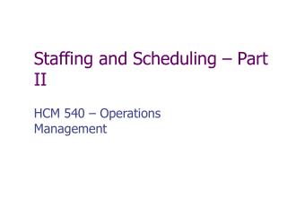 Staffing and Scheduling – Part II