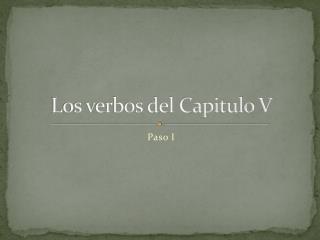 Los verbos del Capitulo V