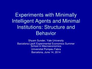 Experiments with Minimally Intelligent Agents and Minimal Institutions: Structure and Behavior