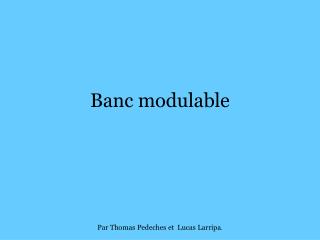Banc modulable