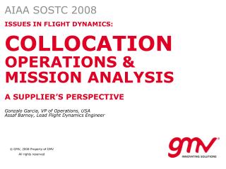 ISSUES IN FLIGHT DYNAMICS: COLLOCATION OPERATIONS &amp; MISSION ANALYSIS A SUPPLIER’S PERSPECTIVE