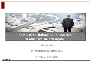 KAMU YÖNETİMİNDE KARAR KALİTESİ İyi Yönetişim, Kaliteli Yaşam...