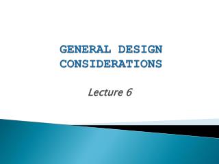 GENERAL DESIGN CONSIDERATIONS