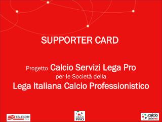 Progetto Calcio Servizi Lega Pro per le Società della Lega Italiana Calcio Professionistico