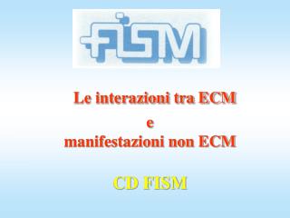 Le interazioni tra ECM e manifestazioni non ECM CD FISM