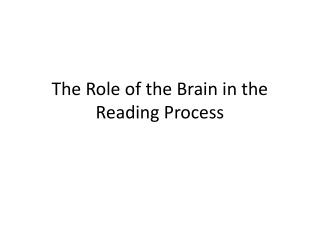 T he Role of the Brain in the R eading Process